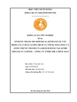 Khóa luận tốt nghiệp Quản trị kinh doanh: Áp dụng thang đo servqual đánh giá sự tác động của chất lượng dịch vụ tới sự hài lòng và lòng trung thành của khách hàng tại ACID8 SPECIALTY COFFEE- Công ty TNHH The Coffee Man
