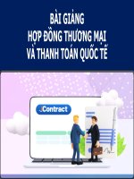 Bài Giảng  - Hợp Đồng Thương Mại Và Thanh Toán Quốc Tế (combo full slides )