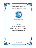 Đề tài tính toán thiết kế băng tải con lăn xích với năng suất 2 tấngiờ