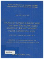 000028692 VOCABULARY REVISION THROUGH WORD GAMES FOR NON-MAJOR ENGLISH STUDENTS AT THE NAVY ACADEMY: A QUASI - EXPERIMENTAL STUDY ÔN TẬP VỀ TỪ VỰNG THÔNG QUA CÁC TRÒ CHƠI CHỮ VẬT DÀNH CHO SINH VIÊN TIẾNG ANH KHÔNG CHUYÊN NGÀNH TẠI HỌC VIỆN HẢI QUÂN: MỘT N