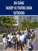 BÀI GIẢNG - NGHIỆP VỤ TRƯỞNG ĐOÀN OUTBOUND - OUTBOUND TOUR LEADER