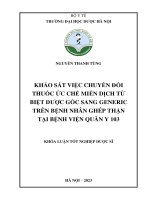 Khảo sát việc chuyển Đổi thuốc Ức chế miễn dịch từ biệt dược gốc sang generic trên bệnh nhân ghép thận tại bệnh viện quân y 103   nguyễn thanh tùng