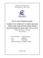 Nghiên cứu, thiết kế và triển khai hệ thống hội nghị truyền hình nội bộ doanh nghiệp sử dụng nền tảng cisco